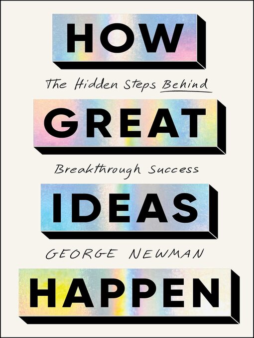 Title details for How Great Ideas Happen by George Newman - Wait list